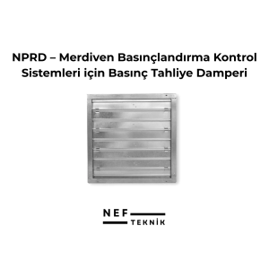 NPRD – Merdiven Basınçlandırma Kontrol Sistemleri için Basınç Tahliye Damperi