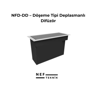 NFD-DD – Döşeme Tipi Deplasmanlı Difüzör